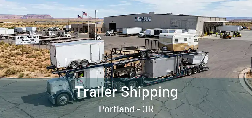 Trailer Shipping Portland - OR