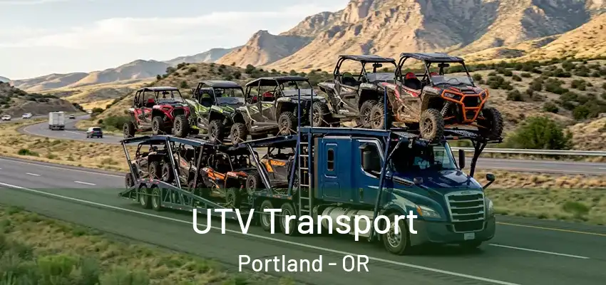 UTV Transport Portland - OR